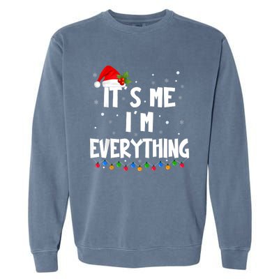 I Have Everything I Want For Christmas Its Me IM Everything Garment-Dyed Sweatshirt