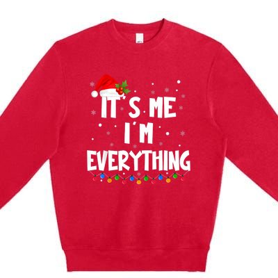 I Have Everything I Want For Christmas Its Me IM Everything Premium Crewneck Sweatshirt