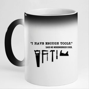 I Have Enough Tools Funny Woodworking 11oz Black Color Changing Mug