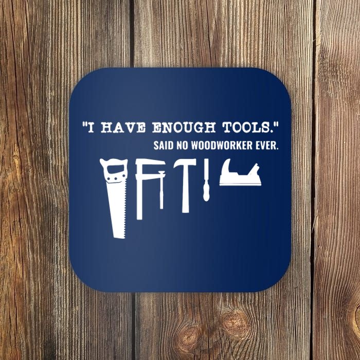 I Have Enough Tools Funny Woodworking Coaster