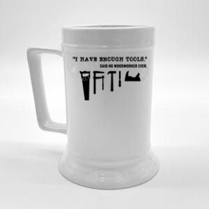 I Have Enough Tools Funny Woodworking Beer Stein