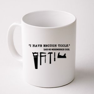 I Have Enough Tools Funny Woodworking Coffee Mug