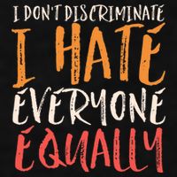 I Hate Everyone Equally I Don't Discriminate Funny Sarcastic Ladies PosiCharge Tri-Blend Wicking Tank