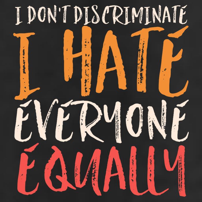 I Hate Everyone Equally I Don't Discriminate Funny Sarcastic Garment-Dyed Fleece Hoodie