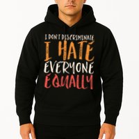 I Hate Everyone Equally I Don't Discriminate Funny Sarcastic Hoodie
