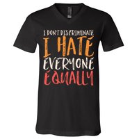I Hate Everyone Equally I Don't Discriminate Funny Sarcastic V-Neck T-Shirt