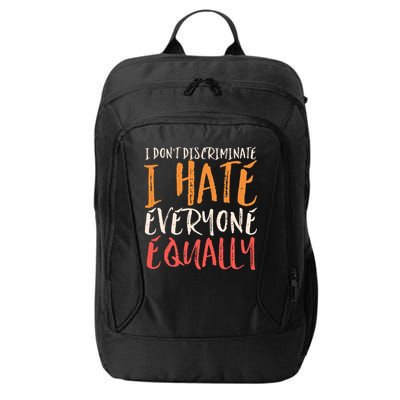 I Hate Everyone Equally I Don't Discriminate Funny Sarcastic City Backpack
