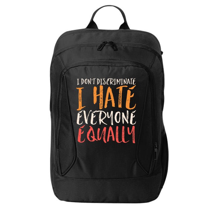 I Hate Everyone Equally I Don't Discriminate Funny Sarcastic City Backpack
