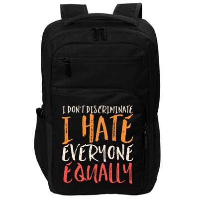 I Hate Everyone Equally I Don't Discriminate Funny Sarcastic Impact Tech Backpack