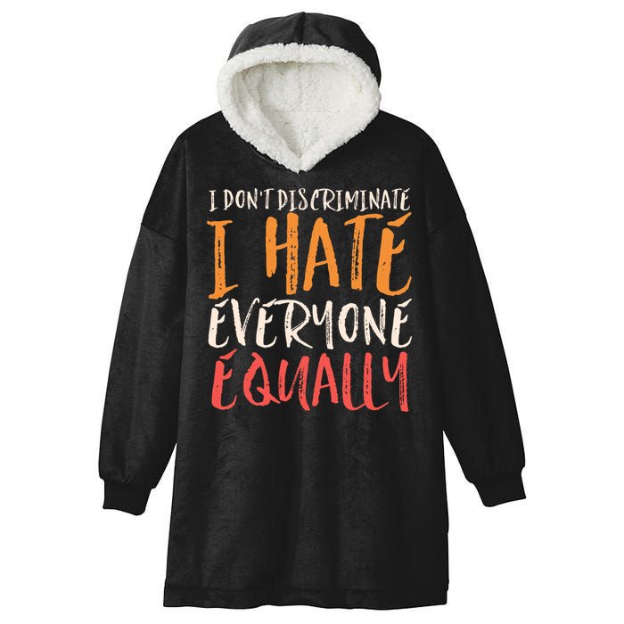 I Hate Everyone Equally I Don't Discriminate Funny Sarcastic Hooded Wearable Blanket