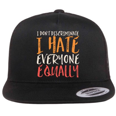 I Hate Everyone Equally I Don't Discriminate Funny Sarcastic Flatbill Hat