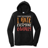 I Hate Everyone Equally I Don't Discriminate Funny Sarcastic Women's Pullover Hoodie