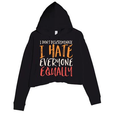 I Hate Everyone Equally I Don't Discriminate Funny Sarcastic Crop Fleece Hoodie