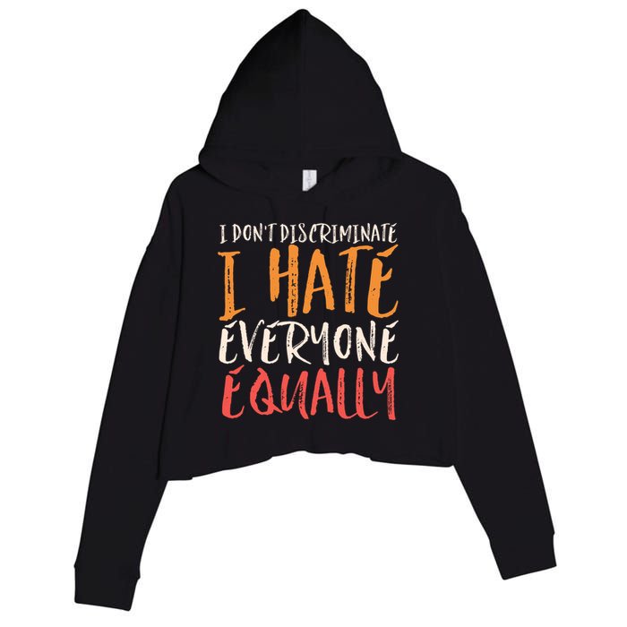 I Hate Everyone Equally I Don't Discriminate Funny Sarcastic Crop Fleece Hoodie