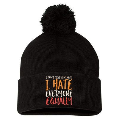 I Hate Everyone Equally I Don't Discriminate Funny Sarcastic Pom Pom 12in Knit Beanie