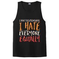 I Hate Everyone Equally I Don't Discriminate Funny Sarcastic PosiCharge Competitor Tank