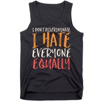 I Hate Everyone Equally I Don't Discriminate Funny Sarcastic Tank Top