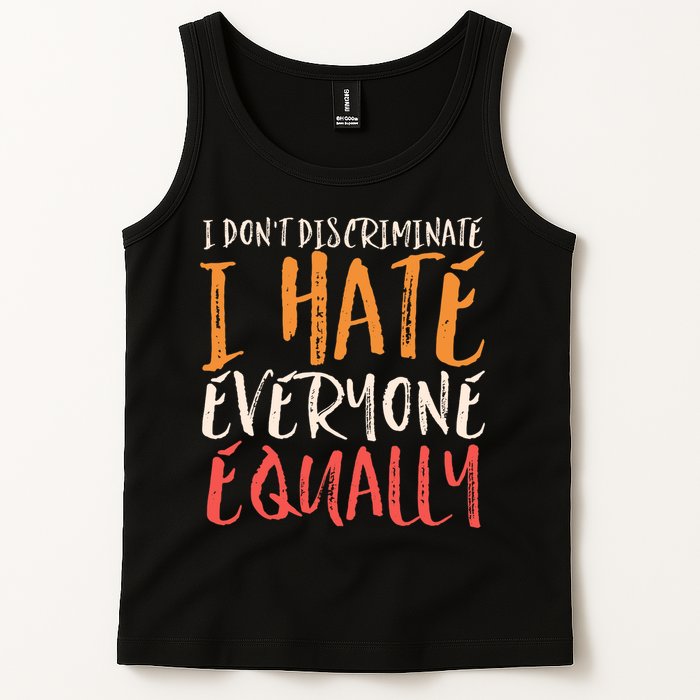 I Hate Everyone Equally I Don't Discriminate Funny Sarcastic Tank Top
