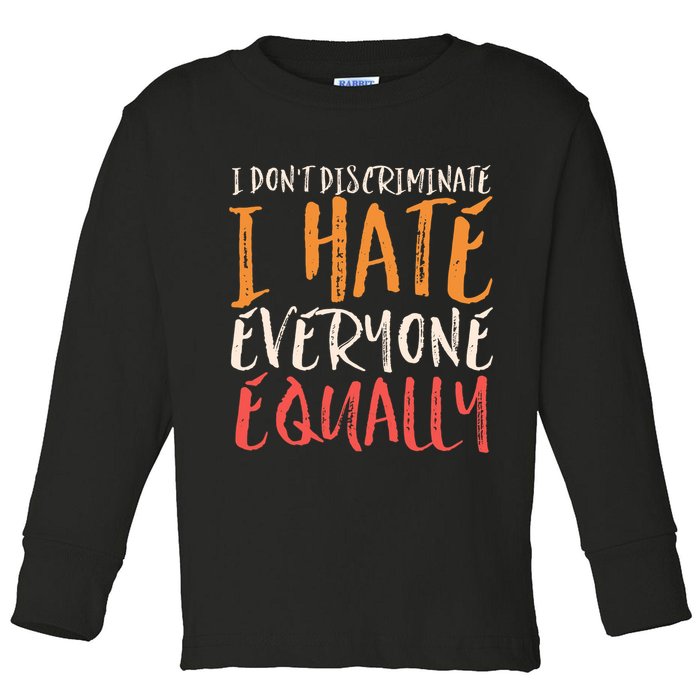 I Hate Everyone Equally I Don't Discriminate Funny Sarcastic Toddler Long Sleeve Shirt