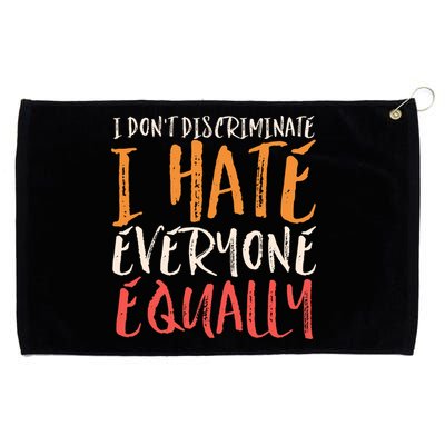 I Hate Everyone Equally I Don't Discriminate Funny Sarcastic Grommeted Golf Towel