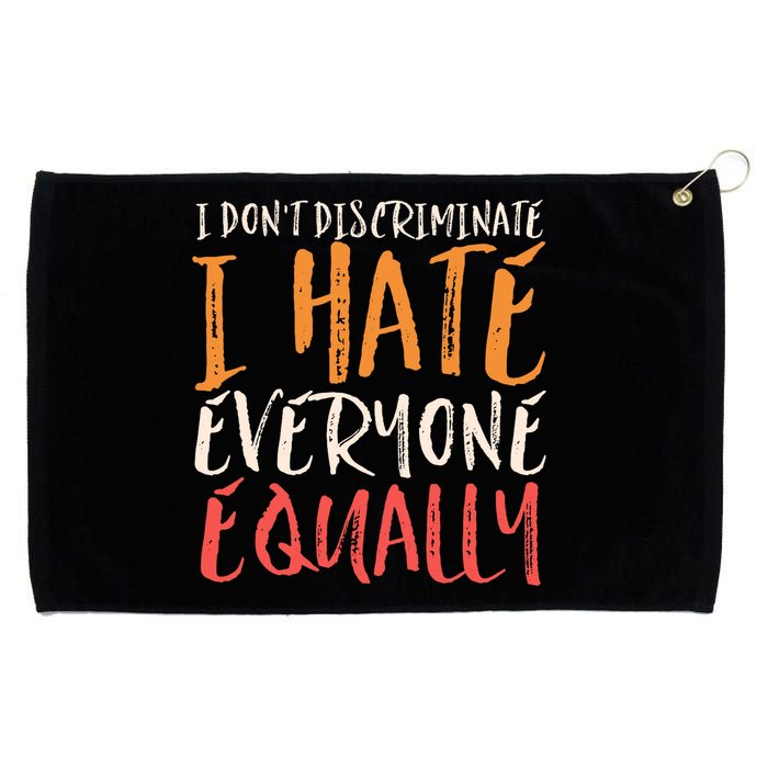 I Hate Everyone Equally I Don't Discriminate Funny Sarcastic Grommeted Golf Towel