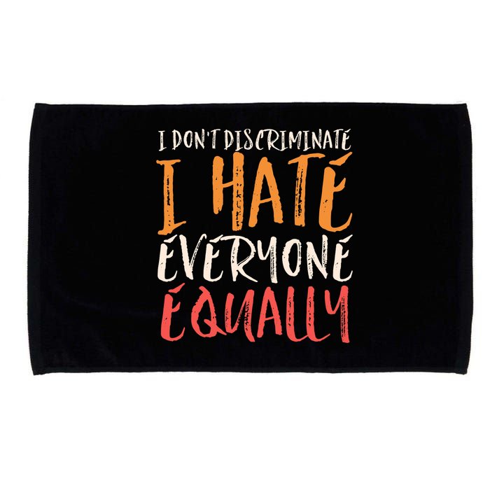 I Hate Everyone Equally I Don't Discriminate Funny Sarcastic Microfiber Hand Towel