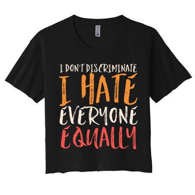I Hate Everyone Equally I Don't Discriminate Funny Sarcastic Crop Top