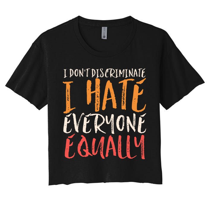 I Hate Everyone Equally I Don't Discriminate Funny Sarcastic Crop Top