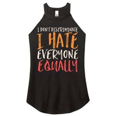 I Hate Everyone Equally I Don't Discriminate Funny Sarcastic Women's Perfect Tri Rocker Tank