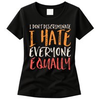 I Hate Everyone Equally I Don't Discriminate Funny Sarcastic Womens T-Shirt