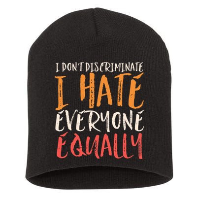 I Hate Everyone Equally I Don't Discriminate Funny Sarcastic Short Acrylic Beanie