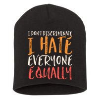 I Hate Everyone Equally I Don't Discriminate Funny Sarcastic Short Acrylic Beanie