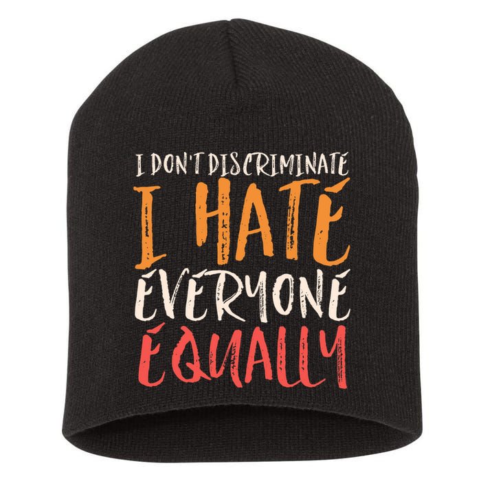 I Hate Everyone Equally I Don't Discriminate Funny Sarcastic Short Acrylic Beanie