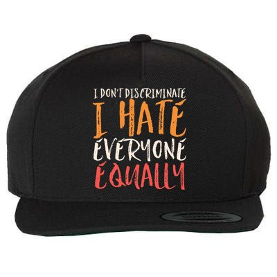 I Hate Everyone Equally I Don't Discriminate Funny Sarcastic Wool Snapback Cap