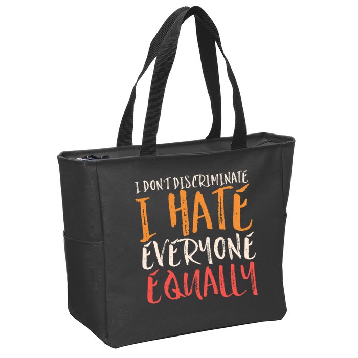 I Hate Everyone Equally I Don't Discriminate Funny Sarcastic Zip Tote Bag