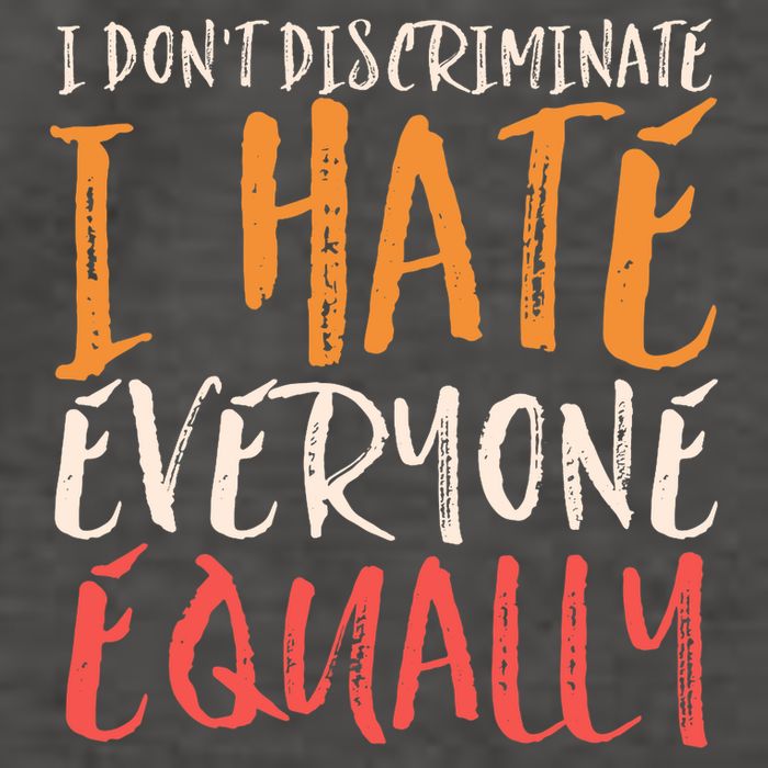 I Hate Everyone Equally I Don't Discriminate Funny Sarcastic Vector Backpack