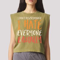 I Hate Everyone Equally I Don't Discriminate Funny Sarcastic Garment-Dyed Women's Muscle Tee