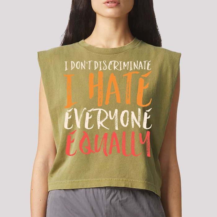 I Hate Everyone Equally I Don't Discriminate Funny Sarcastic Garment-Dyed Women's Muscle Tee