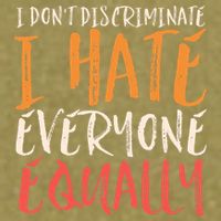 I Hate Everyone Equally I Don't Discriminate Funny Sarcastic Garment-Dyed Women's Muscle Tee