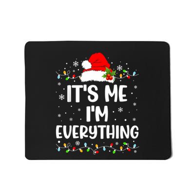 I Have Everything I Want For Christmas Its Me IM Everything Mousepad