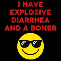 I Have Explosive Diarrhea And A Boner Cooling Performance Crew T-Shirt