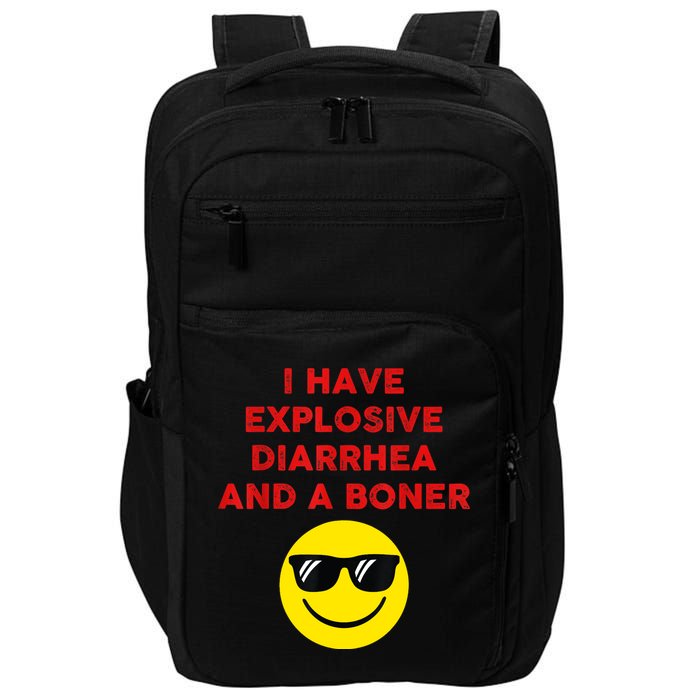I Have Explosive Diarrhea And A Boner Impact Tech Backpack