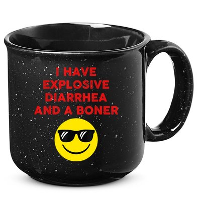 I Have Explosive Diarrhea And A Boner 15oz Campfire Ceramic Mug