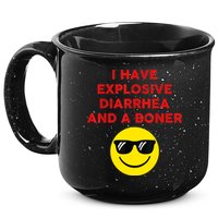 I Have Explosive Diarrhea And A Boner 15oz Campfire Ceramic Mug
