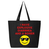 I Have Explosive Diarrhea And A Boner 25L Jumbo Tote