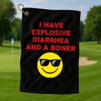 I Have Explosive Diarrhea And A Boner Golf Towel