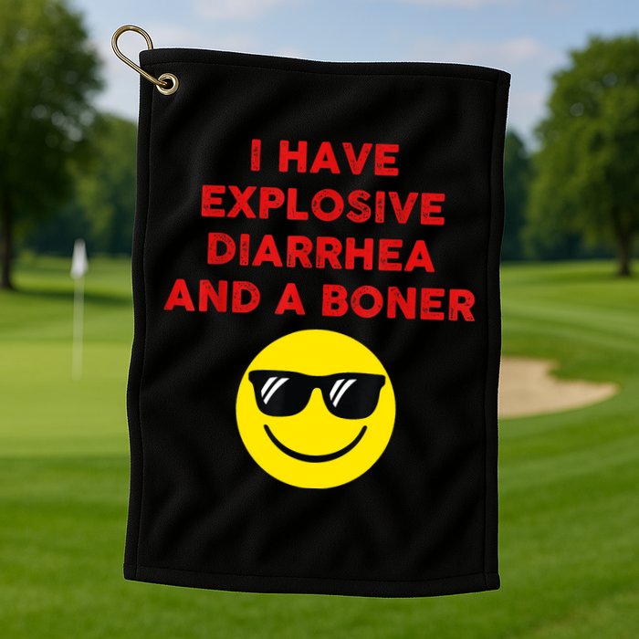 I Have Explosive Diarrhea And A Boner Golf Towel
