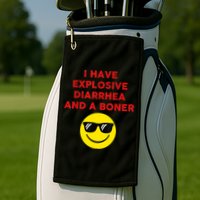 I Have Explosive Diarrhea And A Boner Golf Towel