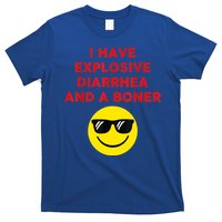 I Have Explosive Diarrhea And A Boner T-Shirt