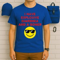 I Have Explosive Diarrhea And A Boner T-Shirt